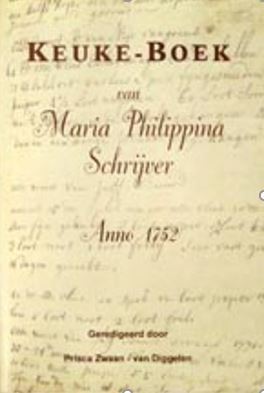 Prisca Zwaan-van Diggelen, Keuke-Boek van Maria Philippina Schrijver, Anno 1752 